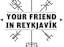 Your Friend In Reykjavik